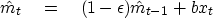 \begin{displaymath}
\hat{m}_t \eq (1 - \epsilon) \hat{m}_{t-1} + b x_t\end{displaymath}