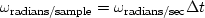 $\omega_{\rm radians/sample} = \omega_{\rm radians/sec}\Delta t$