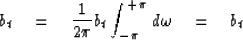 \begin{displaymath}
b_t \eq {1 \over 2\pi} b_t \int^{+\pi}_{-\pi} \, d\omega \eq b_t\end{displaymath}