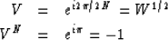 \begin{eqnarray}
V & = & e^{i2\pi/2N} = W^{1/2}
\\ V^N & = & e^{i\pi} = -1\end{eqnarray}