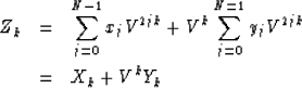\begin{eqnarray}
Z_k &= & \sum^{N- 1}_{j = 0} x_j V^{2jk} + V^k \sum^{N = 1}_{j = 0} y_j V^{2jk}
\\ &= & X_k + V^k Y_k\end{eqnarray}