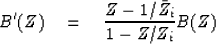 \begin{displaymath}
B'(Z) \eq {Z - 1/\bar Z_i \over 1 - Z/Z_i} B(Z)\end{displaymath}