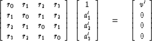 \begin{displaymath}
\left[
\begin{array}
{llll}
 r_0 & r_{1} & r_{2} & r_3 \\  r...
 ...eft[
\begin{array}
{c}
 v' \\  0 \\  0 \\  0\end{array} \right]\end{displaymath}