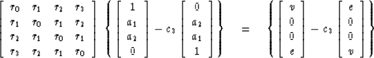 \begin{displaymath}
\left[
\begin{array}
{llll}
 r_0 & r_{1} & r_{2} & r_3 \\  r...
 ...egin{array}
{c}
e \\  0 \\  0 \\  v\end{array} \right] \right\}\end{displaymath}