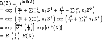 \begin{eqnarraystar}
R(Z) &= & e^{\ln R(Z)} \\ &= & \exp\, \left( {u_0 \over 2} ...
 ...exp [ U^+ (Z)]\\  &= & B\,
 \left( {1 \over Z} \right) \, B(Z)\end{eqnarraystar}