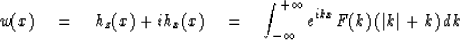 \begin{displaymath}
w(x) \eq h_z(x) + ih_x(x) \eq \int^{+\infty}_{-\infty} e^{ikx} F(k)\,
(\vert k\vert + k)\, dk \end{displaymath}