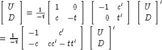 \begin{eqnarraystar}
\left[
 \begin{array}
{c}
 U \\  D \end{array} \right]
& = ...
 ...ht]
\; \left[
 \begin{array}
{c}
 U \\  D \end{array} \right]'\end{eqnarraystar}