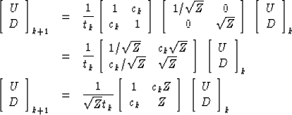 \begin{eqnarray}
\left[
 \begin{array}
{c}
 U \\  D \end{array} \right]_{k+1}
& ...
 ...ight] 
\; \left[
 \begin{array}
{c}
 U \\  D \end{array} \right]_k\end{eqnarray}