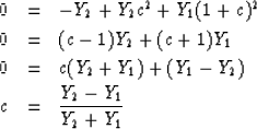 \begin{eqnarray}
0 & = & -Y_2 + Y_2 c^2 + Y_1(1 + c)^2 \nonumber \\ 0 & = & (c -...
 ..._1) + (Y_1 - Y_2) \nonumber \\ c & = & {Y_2 - Y_1 \over Y_2 + Y_1}\end{eqnarray}