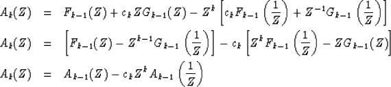 \begin{eqnarray}
A_k(Z)&=& F_{k-1}(Z)+c_kZG_{k-1}(Z)
 - Z^k \left[ c_kF_{k-1}\le...
 ... A_k(Z)&=& A_{k-1}(Z) - c_k Z^k A_{k-1} \left( {1 \over Z} \right)\end{eqnarray}