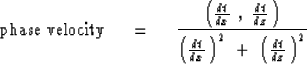 \begin{displaymath}
\hbox{phase velocity} \ \eq \ 
{ \left( {dt \over dx }\ ,\ {...
 ... }} \, \right)^2 \ +\ 
\left( { {dt \over dz }} \, \right)^2 } \end{displaymath}