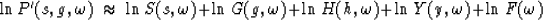 \begin{displaymath}
\ln P' (s,g, \omega ) \ \approx \ 
\ln S(s, \omega ) +
\ln G...
 ...\ln H(h, \omega ) +
\ln Y(y, \omega ) +
\ln F ( \omega ) \ \ \\ end{displaymath}
