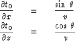 \begin{eqnarray}
{\partial t_0 \over \partial x} \ \ \ &=&\ \ \ { \sin \, \theta...
 ...al t_0 \over \partial z} \ \ \ &=&\ \ \ { \cos \, \theta \over v }\end{eqnarray}