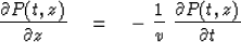 \begin{displaymath}
{\partial P(t,z) \over \partial z} \quad =\quad-\ {1 \over v }\ {\partial P(t,z) 
\over \partial t}\end{displaymath}
