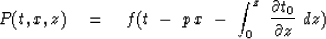\begin{displaymath}
P(t,x,z) \quad =\quad f ( t\ -\ p\,x\ -\ \int_0^z\ 
{\partial t_0 \over \partial z} \ dz )\end{displaymath}