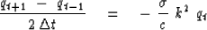\begin{displaymath}
{ q_{t+1} \ -\ q_{t-1} \over 2 \, \Delta t } \eq 
- \ { \sigma \over c }\ k^2 \ q_t\end{displaymath}