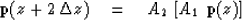 \begin{displaymath}
{\bf p} (z + 2 \, \Delta z) \eq A_2 \ [ A_1 \ {\bf p} (z)]\end{displaymath}