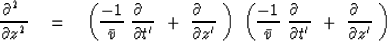 \begin{displaymath}
{\partial^2\ \over \partial z^2} \eq 
\left( {- 1 \over \bar...
 ... \partial t' } \ +\ 
{\partial\ \ \over \partial z' } \ \right)\end{displaymath}