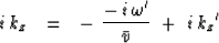 \begin{displaymath}
i\,k_z\ \ =\ \ -\ {-\,i\,\omega' \over \bar v }
\ +\ i\,
{{ k _z }'}\end{displaymath}
