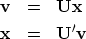 \begin{eqnarray}
\bold v &=& \bold U \bold x \ \bold x &=& \bold U'\bold v\end{eqnarray}