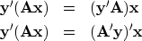 \begin{eqnarray}
\bold y' ( \bold A \bold x ) &=& ( \bold y' \bold A ) \bold x \ \bold y' ( \bold A \bold x ) &=& ( \bold A' \bold y )' \bold x\end{eqnarray}