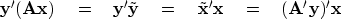 \begin{displaymath}
\bold y' ( \bold A \bold x ) \eq
\bold y' \tilde \bold y \eq \tilde \bold x ' \bold x
\eq ( \bold A' \bold y )' \bold x\end{displaymath}