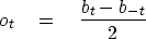 \begin{displaymath}
o_t \eq {b_t - b_{-t} \over 2}\end{displaymath}