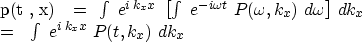 \begin{eqnarraystar}
p(t , x) \ \ &=&\ \ \int \ e^{ i \,k_x x } \ \left[ \int \ ...
 ..._x
\  \ \ &=&\ \ 
\int \ e^{ i \,k_x x } \ P(t , k_x ) \ dk_x\end{eqnarraystar}