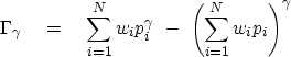 \begin{displaymath}
\Gamma_\gamma \eq \sum_{i=1}^N w_i p_i^\gamma\ -\ 
 \left( \sum_{i=1}^N w_i p_i \right)^\gamma\end{displaymath}
