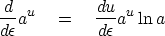 \begin{displaymath}
{d\over d\epsilon} a^u \eq {du\over d\epsilon} a^u \ln a\end{displaymath}