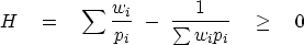 \begin{displaymath}
H \eq \sum {w_i\over p_i}\ -\ {1\over \sum w_i p_i} \quad \geq \quad 0\end{displaymath}
