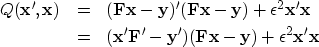 \begin{eqnarray}
Q(\bold x', \bold x) &=& (\bold F \bold x - \bold y)' (\bold F\...
 ... \bold y') (\bold F\bold x-\bold y)
 + \epsilon^2 \bold x' \bold x\end{eqnarray}