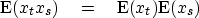 \begin{displaymath}
\E(x_t x_s) \eq \E(x_t) \E(x_s)\end{displaymath}