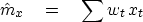 \begin{displaymath}
\hat m_x \eq \sum w_t \, x_t\end{displaymath}