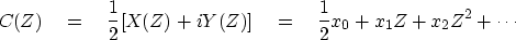 \begin{displaymath}
C(Z) \eq
{1\over 2} [X(Z)+iY(Z)] \eq
{1\over 2} x_0 + x_1 Z + x_2 Z^2 + \cdots \ \end{displaymath}