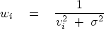 \begin{displaymath}
w_i \eq {1 \over v_i^2 \ + \ \sigma^2 }\end{displaymath}