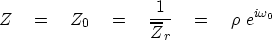 \begin{displaymath}
Z \eq Z_0 \eq { 1 \over \overline{Z}_r} \eq \rho \ e^{i\omega_0}\end{displaymath}