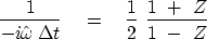 \begin{displaymath}
{1 \over -i \hat \omega \,\Delta t } \eq
{1 \over 2 }\ { 1\ +\ Z \over 1\ -\ Z }\end{displaymath}