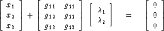 \begin{displaymath}
\left[
 \begin{array}
{l}
 x_1 \\  x_2 \\  x_3 \end{array} \...
 ...eq \left[
 \begin{array}
{c}
 0 \\  0 \\  0 \end{array} \right]\end{displaymath}