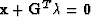 ${\bf x} + {\bf G}^T\lambda = {\bf 0}$