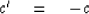 \begin{displaymath}
c' \eq -c\end{displaymath}