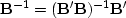 $\bold B^{-1}=(\bold B' \bold B)^{-1}\bold B'$