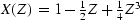 $X(Z) = 1 - {1 \over 2}Z + {1 \over 4}Z^3$