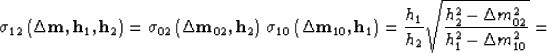 \begin{displaymath}
\sigma_{12}\left({\bf \Delta m},{\bf h}_{1},{\bf h}_{2}\righ...
 ...h_{2}^2 - \Delta m_{02}^2} \over
{h_{1}^2 - \Delta m_{10}^2}}}=\end{displaymath}