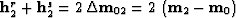 ${\bf h}_{2}^r+{\bf h}_{2}^s = 2\,{\bf \Delta m}_{02} = 2\,\left({\bf m}_2-{\bf m}_0\right)$