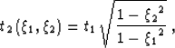 \begin{displaymath}
t_2\left(\xi_1, \xi_2\right)=t_1\,\sqrt{\frac{1-{\xi_2}^2}{1-{\xi_1}^2}}\;,\end{displaymath}