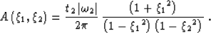 \begin{displaymath}
A\left(\xi_1, \xi_2\right)=\frac{t_2 \left\vert\omega_2\righ...
 ...\right)}{{\left(1-{\xi_1}^2\right)\left(1-{\xi_2}^2\right)}}\;.\end{displaymath}