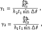 \begin{eqnarray}
\gamma_1=\frac{\frac{\partial t_2}{\partial \xi_1}}{h_{2}t_1\si...
 ...\frac{\partial t_2}{\partial \xi_2}}{h_{1}t_1\sin\Delta \theta}\;,\end{eqnarray}