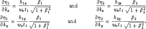 \begin{eqnarray}
\frac{\partial{\eta_1}}{\partial{k_x}}=\frac{h_{1x}}{w_ot_1}\fr...
 ...ial{k_y}}=\frac{h_{2y}}{w_ot_1}\frac{\beta_2}{\sqrt{1+\beta_2^2}}.\end{eqnarray}