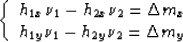 \begin{displaymath}
\left\{ \begin{array}
{ll}
 h_{1x}\nu_1 - h_{2x}\nu_2 = \Del...
 ... h_{1y}\nu_1 - h_{2y}\nu_2 = \Delta m_y
 \end{array} \right. \ end{displaymath}